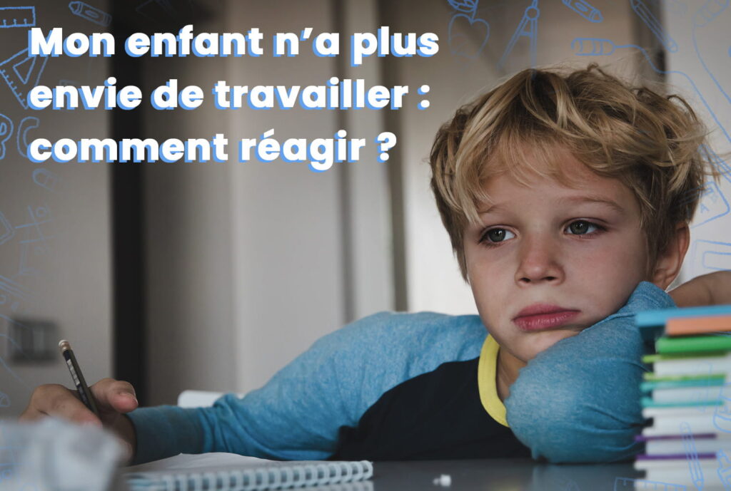Mon enfant n’a plus envie de travailler : comment réagir ?